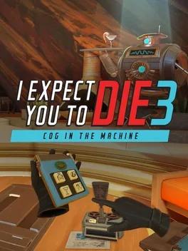 I Expect You To Die 3: Cog in the Machine