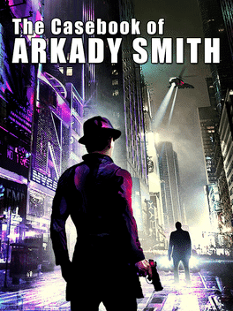 The Casebook of Arkady Smith