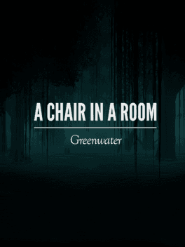 A Chair in a Room: Greenwater