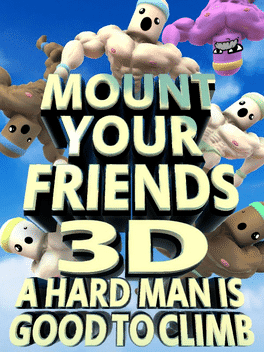 Mount Your Friends 3D: A Hard Man is Good to Climb