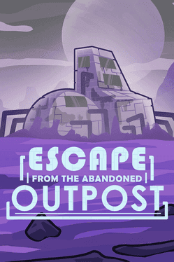 Escape from the Abandoned Outpost