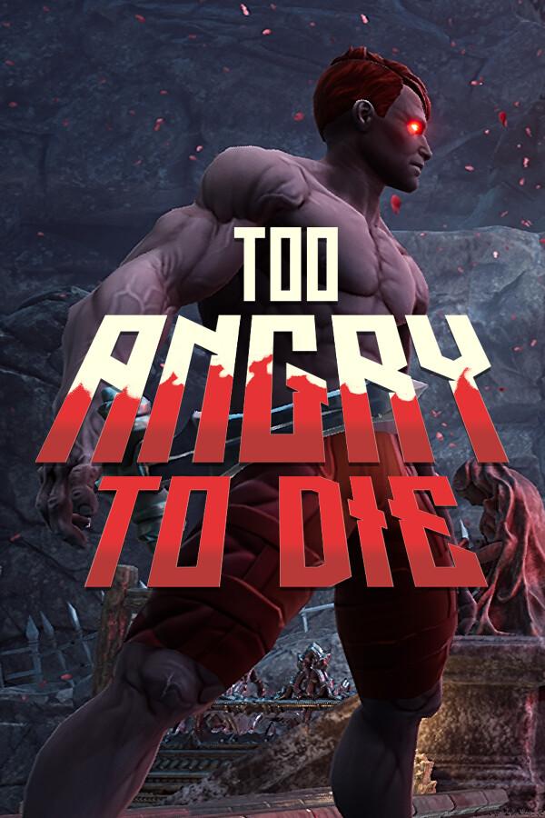 Too Angry To Die