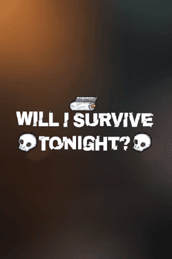 Will I Survive Tonight?