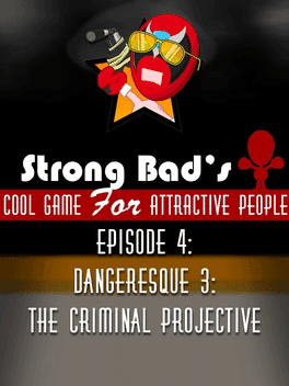 Strong Bad's Cool Game for Attractive People Episode 4: Dangeresque 3 - The Criminal Projective