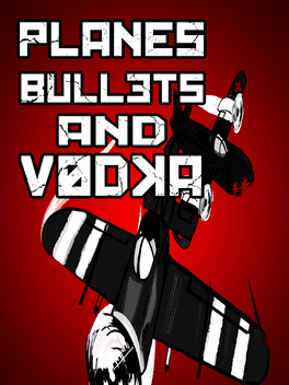 Planes, Bullets and Vodka