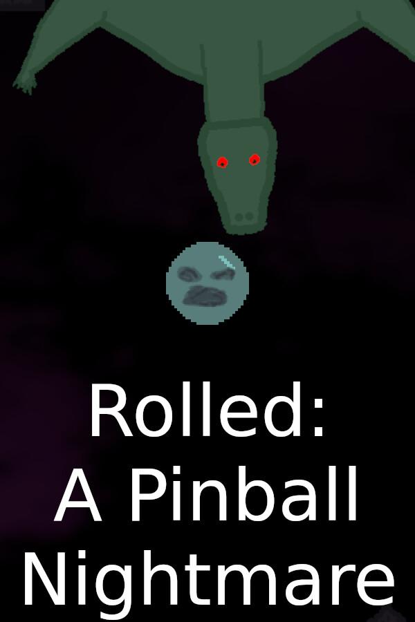 Rolled: A Pinball Nightmare