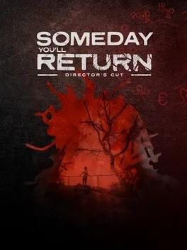 Someday You'll Return: Director's Cut