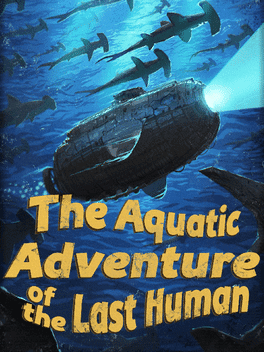 The Aquatic Adventure of the Last Human