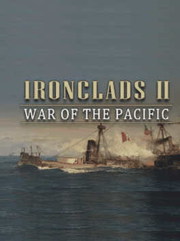 Ironclads 2: War of the Pacific