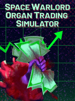 Space Warlord Organ Trading Simulator