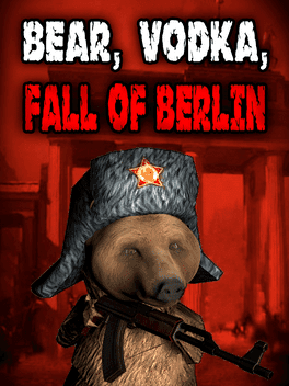 Bear, Vodka, Fall of Berlin!