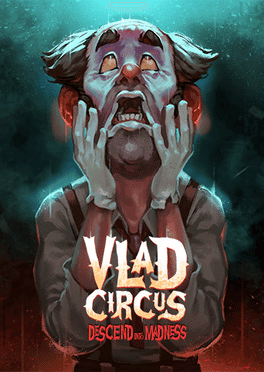 Vlad Circus: Descend Into Madness