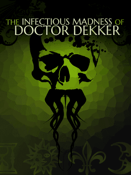 The Infectious Madness of Doctor Dekker