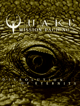 Quake: Mission Pack 2 - Dissolution of Eternity