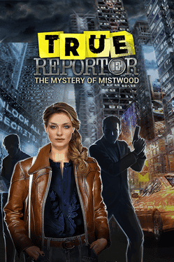 True Reporter: Mystery of Mistwood