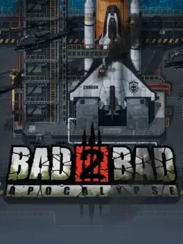 Bad 2 Bad: Apocalypse