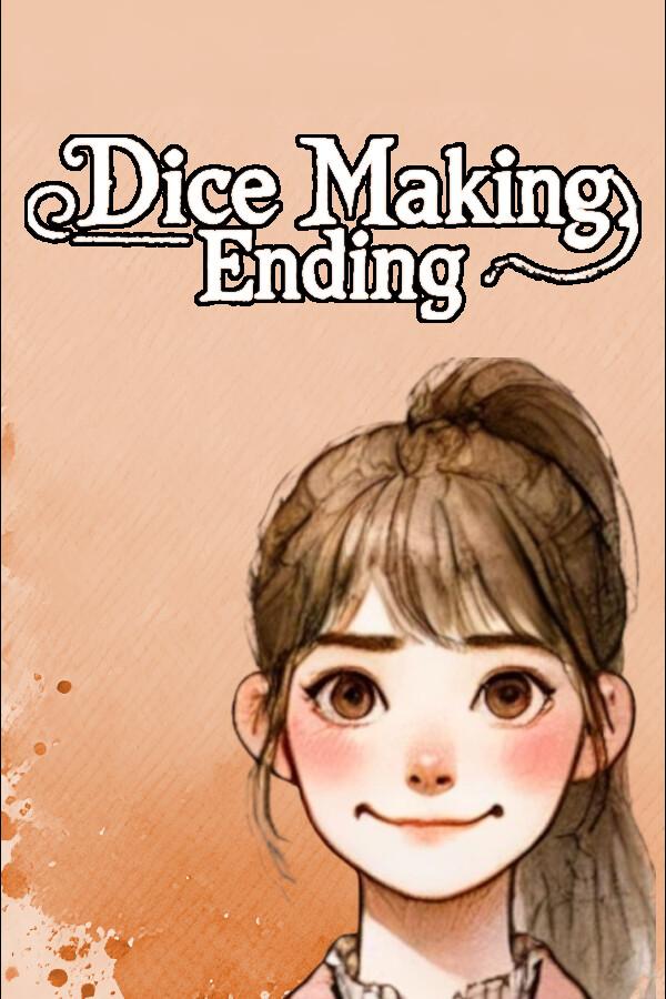 Dice Making Ending