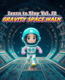 Learn to Play Vol. 10 - Gravity Space Walk