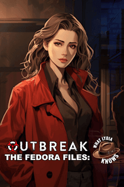 Outbreak The Fedora Files: What Lydia Knows