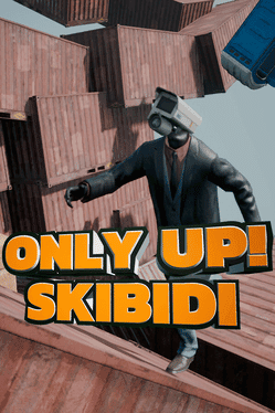 Only Up: SKIBIDI TOGETHER