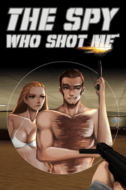 The spy who shot me