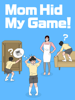 Mom Hid My Game!