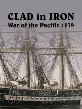 Clad In Iron War of The Pacific 1879