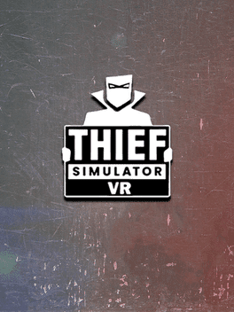 Thief Simulator VR