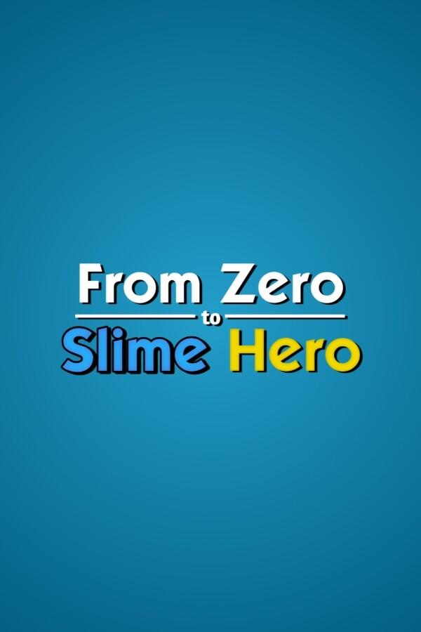 From Zero to Slime Hero