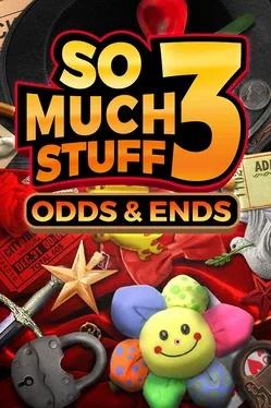 So Much Stuff 3: Odds & Ends