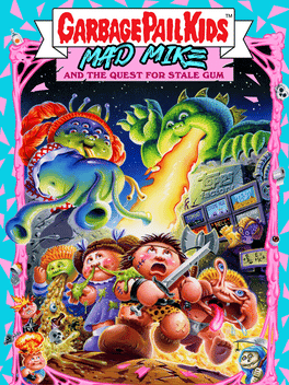 Garbage Pail Kids: Mad Mike and the Quest for Stale Gum