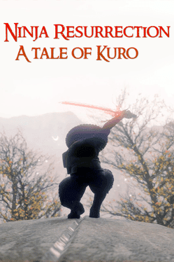 Ninja Resurrection: A tale of Kuro