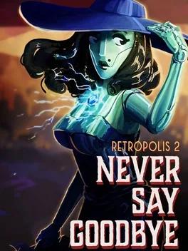 Retropolis 2: Never Say Goodbye