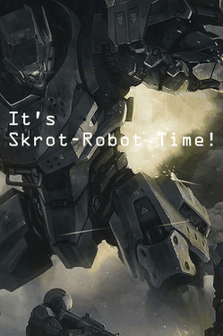 It's Skrot-Robot Time!