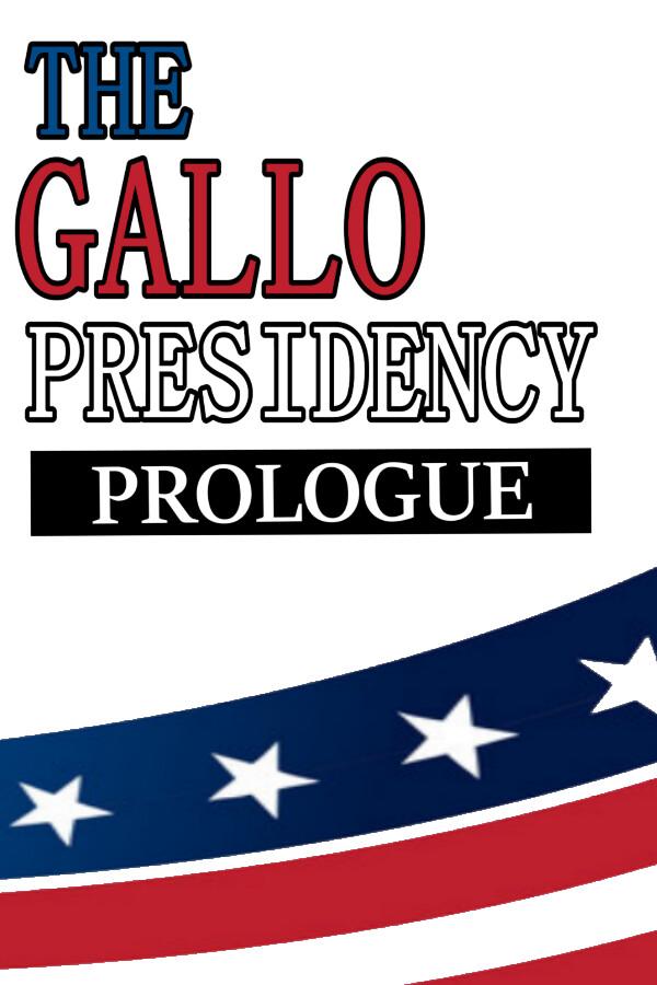 The Gallo Presidency - Prologue