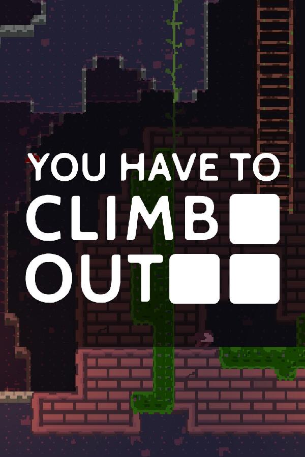 You Have To Climb Out