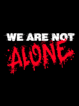 We Are Not Alone