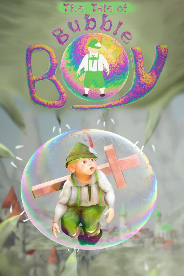 The Tale of: Bubble Boy