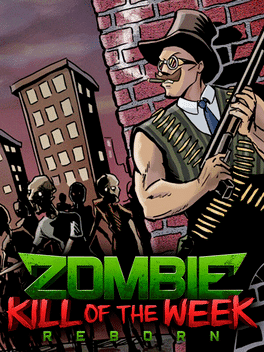 Zombie Kill of the Week: Reborn