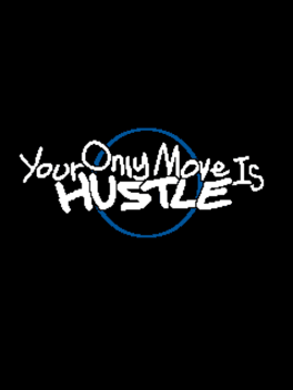 Your Only Move is Hustle