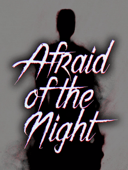 Afraid Of The Night